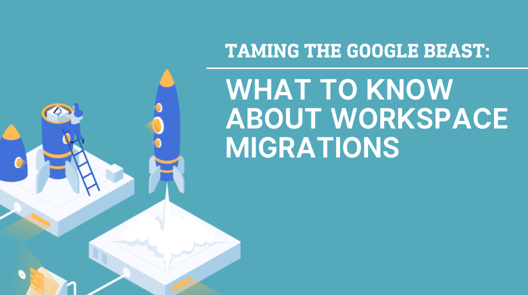 Google Workspace Migration Taming the Google Beast Best Practices