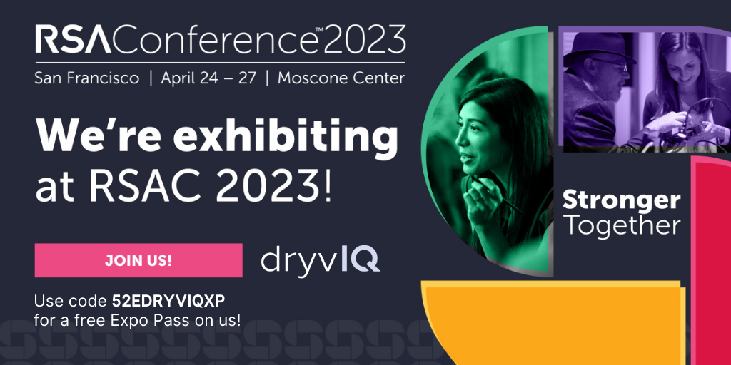 RSAC 2023 | Booth #0948 | DryvIQ