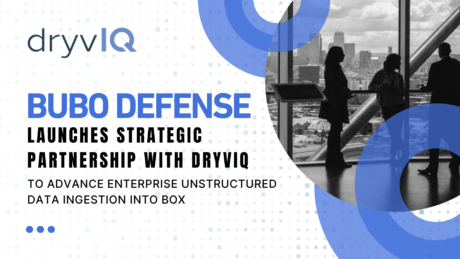 Bubo Defense Launches Strategic Partnership with DryvIQ to Advance Enterprise Unstructured Data Ingestion into Box Bubo Defense Launches Strategic Partnership with DryvIQ to Advance Enterprise Unstructured Data Ingestion into Box