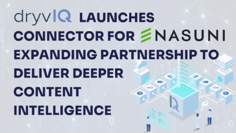 DryvIQ Launches Connector for Nasuni®, Expanding Partnership to Deliver Deeper Content Intelligence Press Release